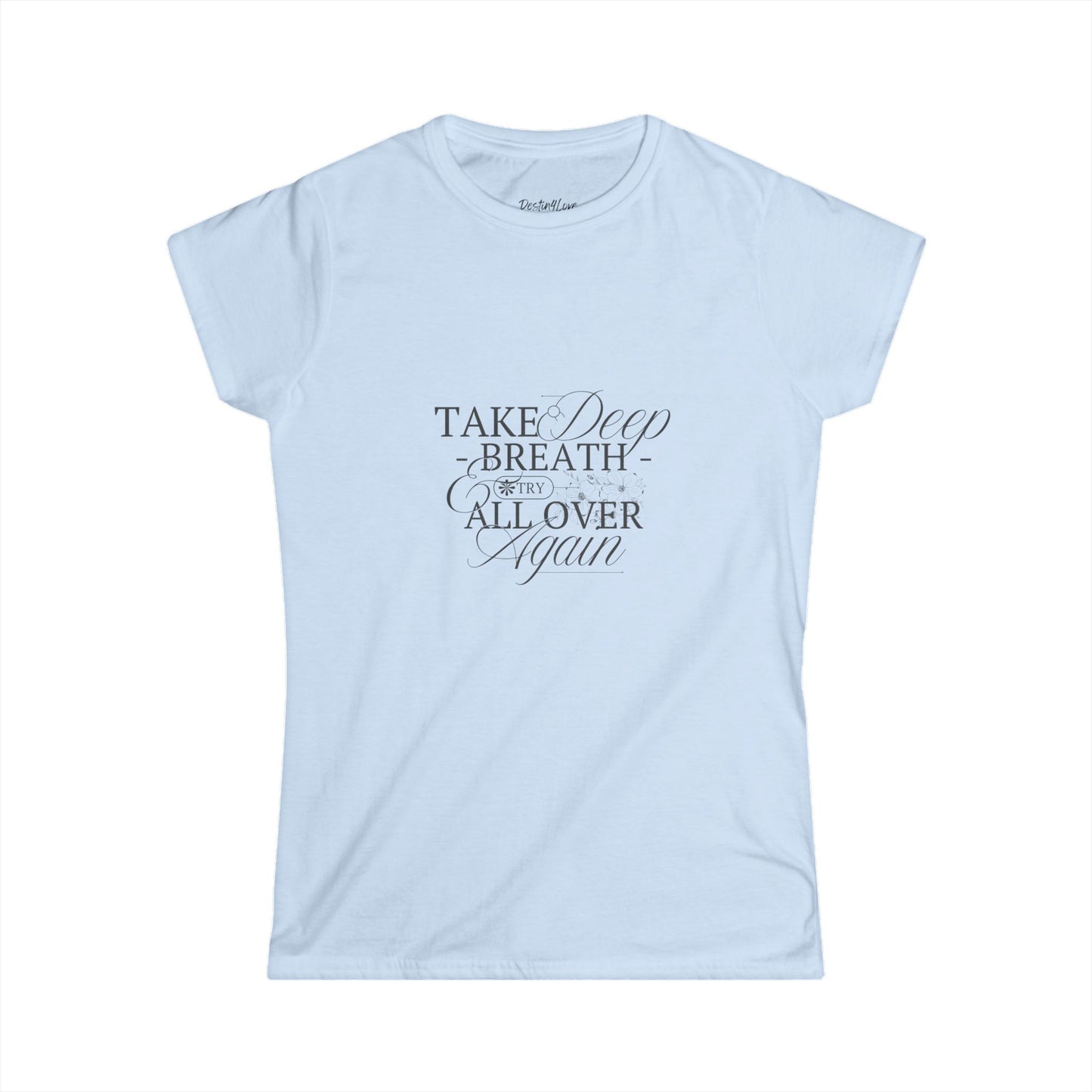 Inspirational Women's Tee - Take a Deep Breath Graphic