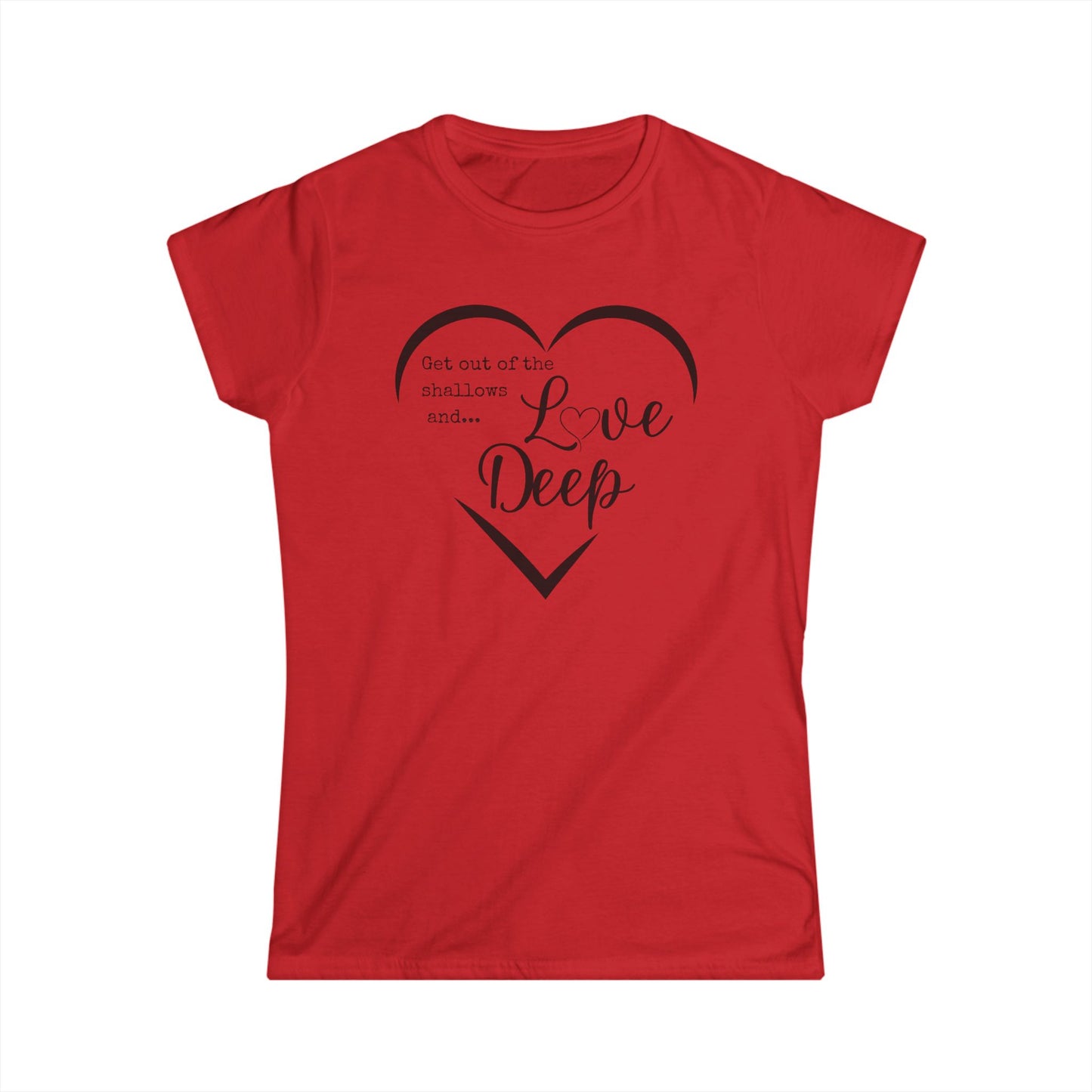 Heartfelt Women's Softstyle Tee, Inspirational Quote Shirt, Love Deep Tee, Casual Gift for Her, Perfect for Birthdays, Anniversaries
