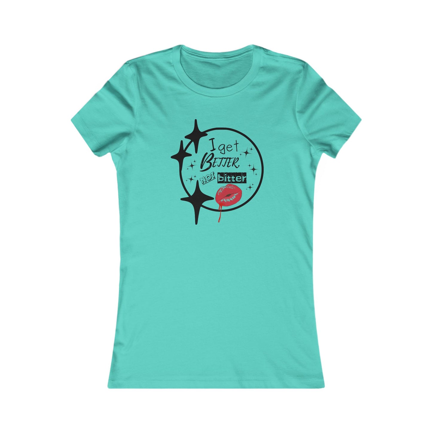T-Shirt - Sassy 'I Get Better Not Bitter' Women's Tee