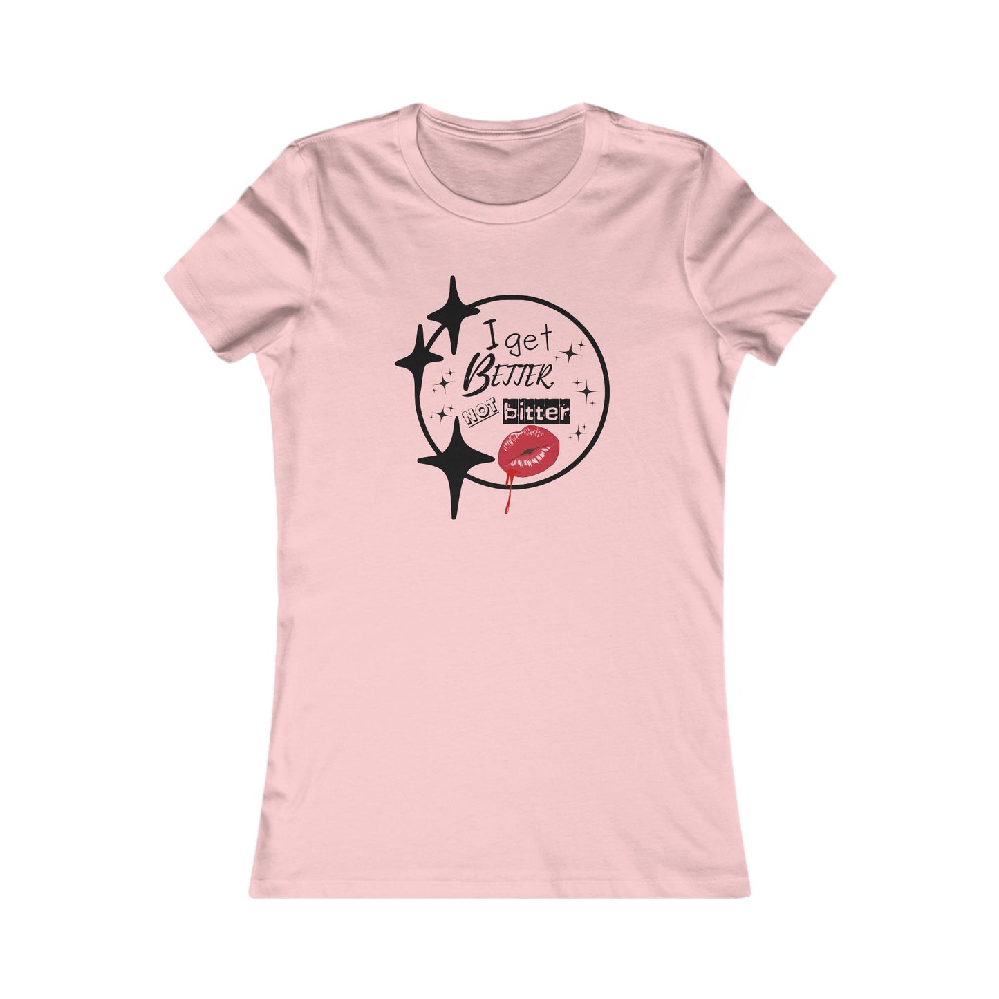 T-Shirt - Sassy 'I Get Better Not Bitter' Women's Tee