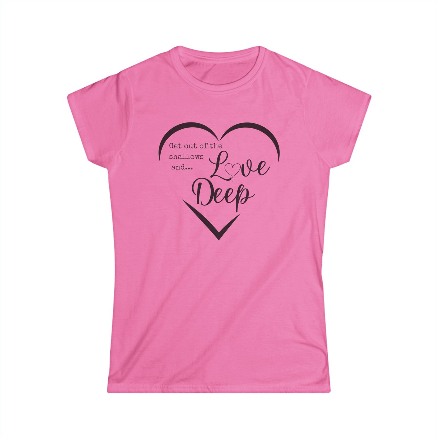 Heartfelt Women's Softstyle Tee, Inspirational Quote Shirt, Love Deep Tee, Casual Gift for Her, Perfect for Birthdays, Anniversaries