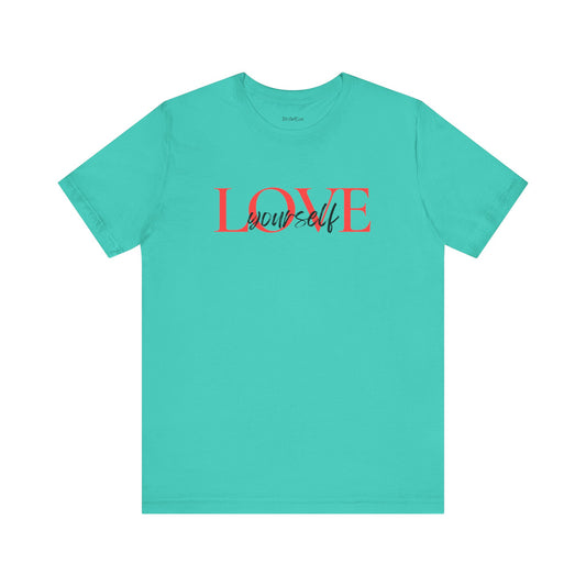 Love Yourself Unisex Short Sleeve Tee, Motivational T-Shirt, Gift for Self-Care, Casual Everyday Wear, Affirmation Apparel