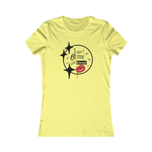 T-Shirt - Sassy 'I Get Better Not Bitter' Women's Tee