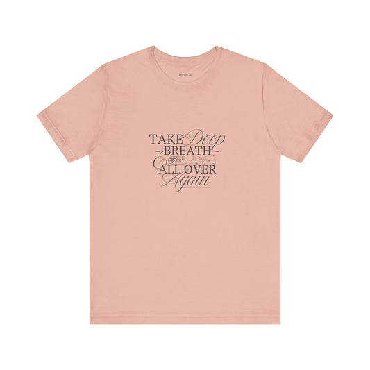 Inspirational Quote Tee, Relaxed Fit Shirt, Take a Deep Breath, Unisex Casual Wear, Gift for Mindfulness Lovers